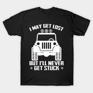 I May Get Lost But I'll Never Get Stuck Funny Jeep Men/Women/Kid Jeep Offroad Jeep T-Shirt